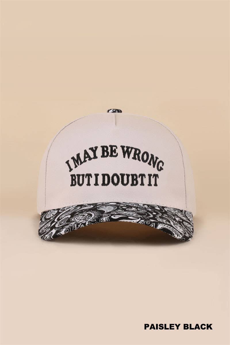 I May Be Wrong But I Doubt It Two Tone Snapback Hat
