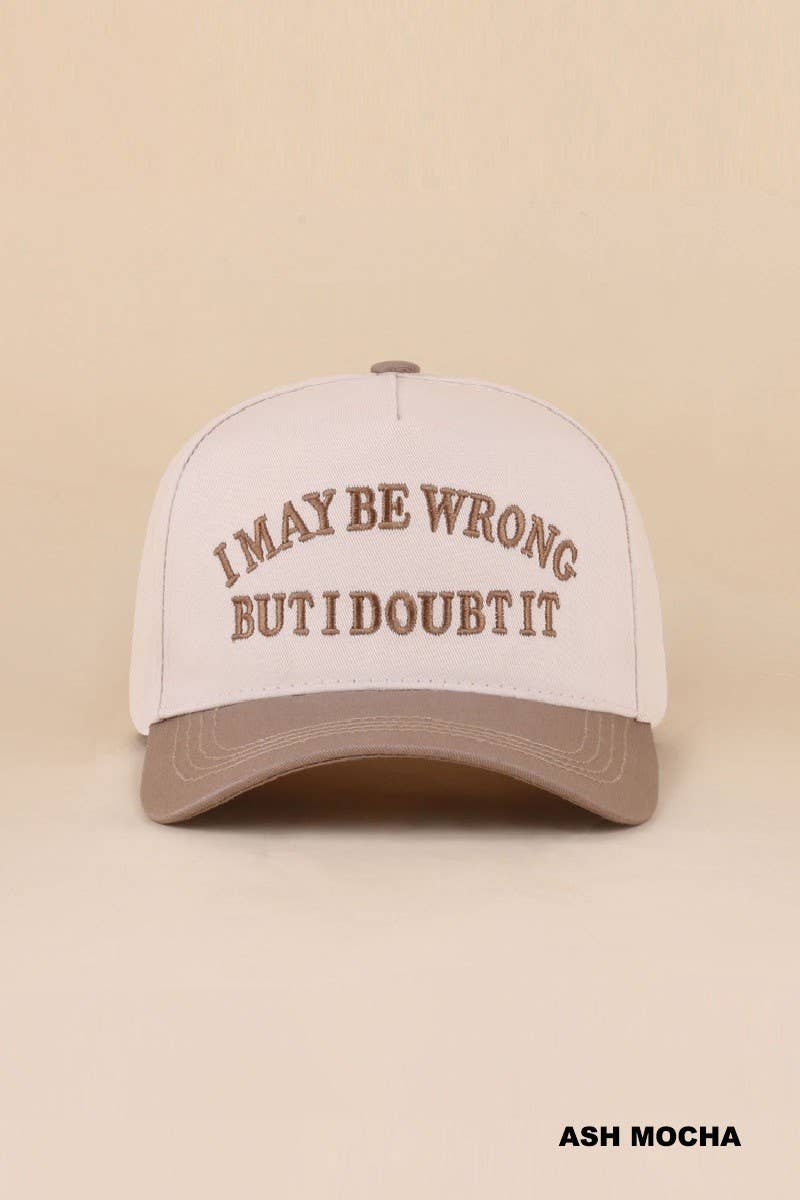 I May Be Wrong But I Doubt It Two Tone Snapback Hat