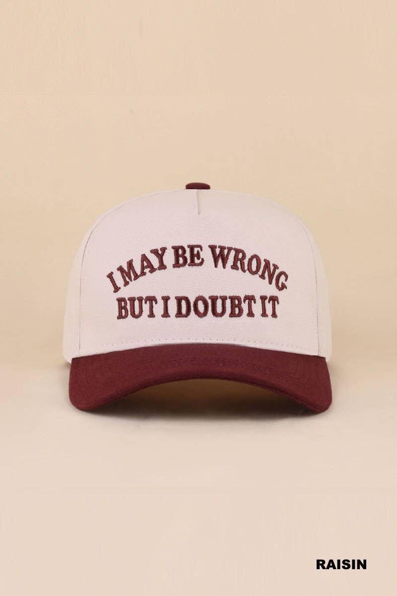 I May Be Wrong But I Doubt It Two Tone Snapback Hat