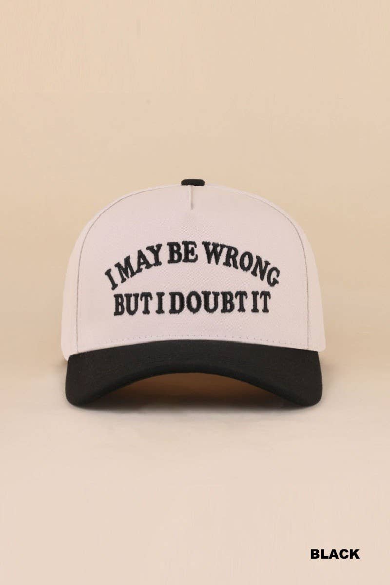 I May Be Wrong But I Doubt It Two Tone Snapback Hat