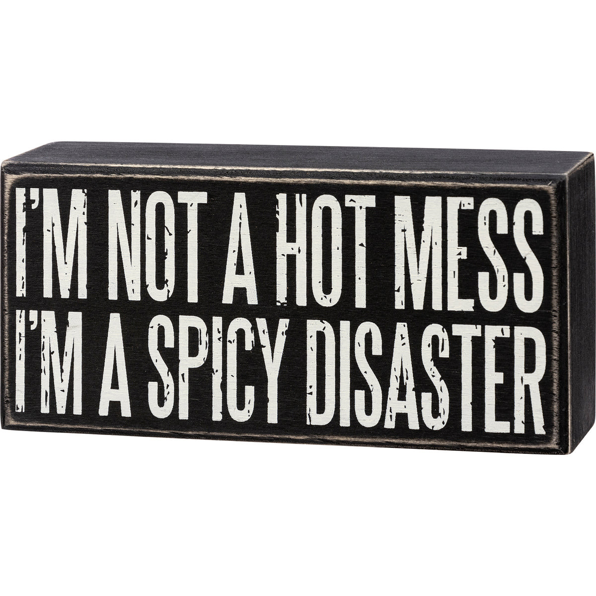Not A Hot Mess I'm A Spicy Disaster Box Sign